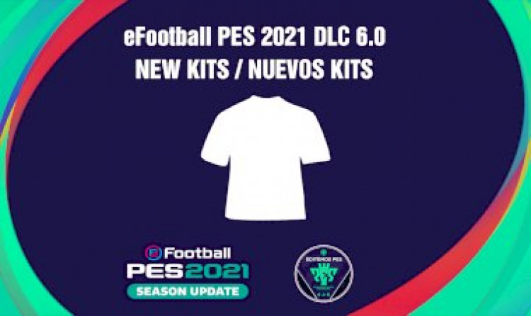eFootball PES 2021 | Listado de los Nuevos Kits del DLC 6.0